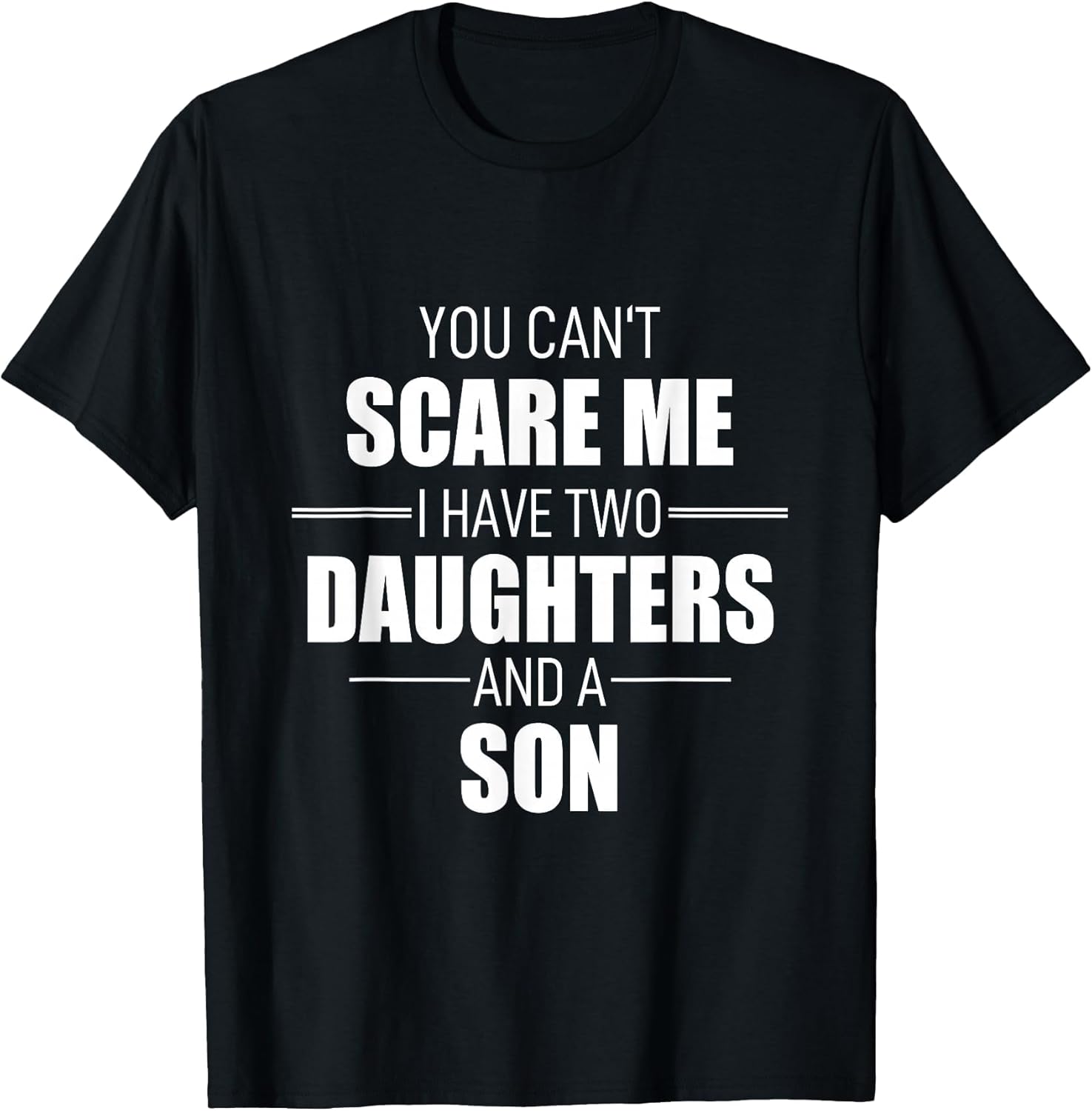 Father Day You Can´t Scare Me I Have Two Daughters and A Son