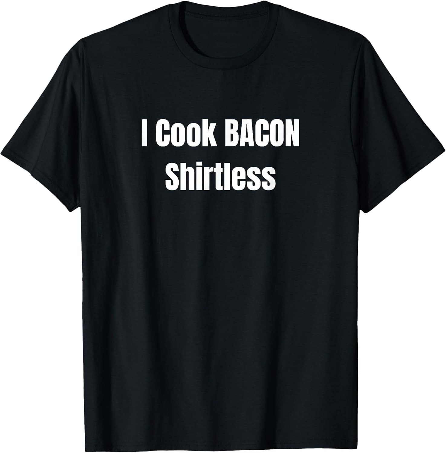 I Cook Bacon Shirtless