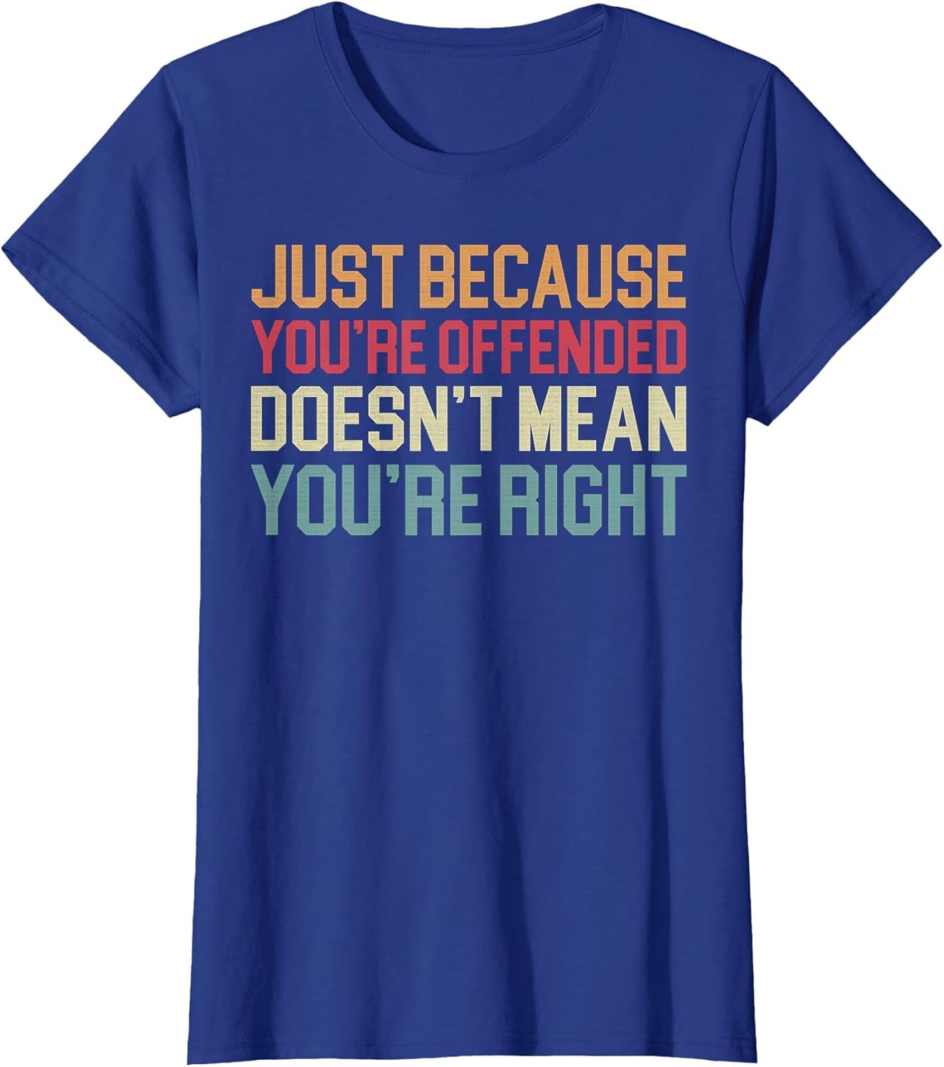 Just Because You are Offended Doesn't Mean You're Right