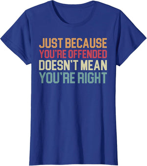 Just Because You are Offended Doesn't Mean You're Right