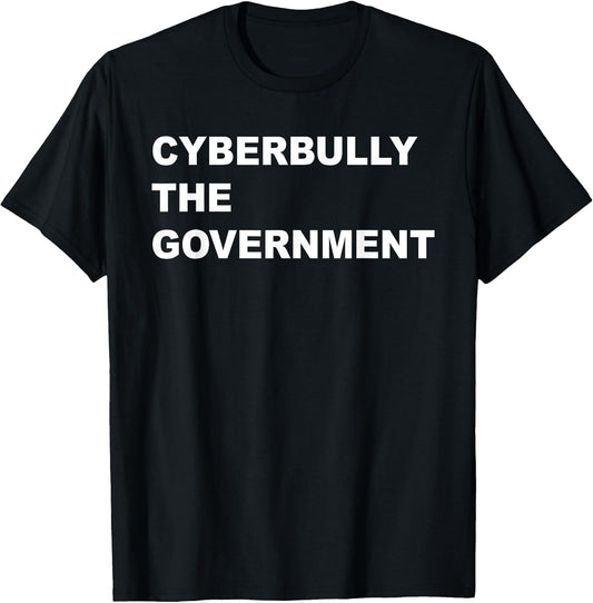 Cyberbully The Government Apparel