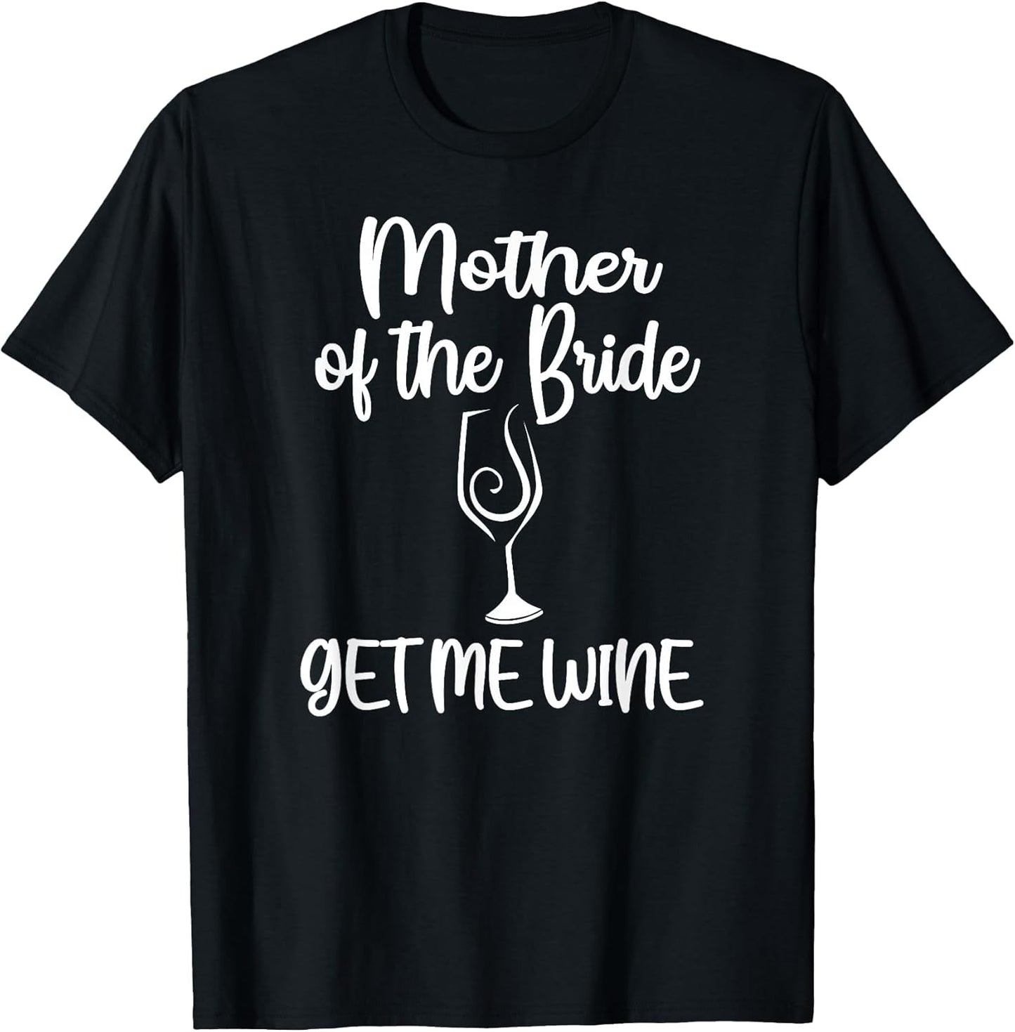 Get Me Wine Mother of The Bride Bridal Shower Mom