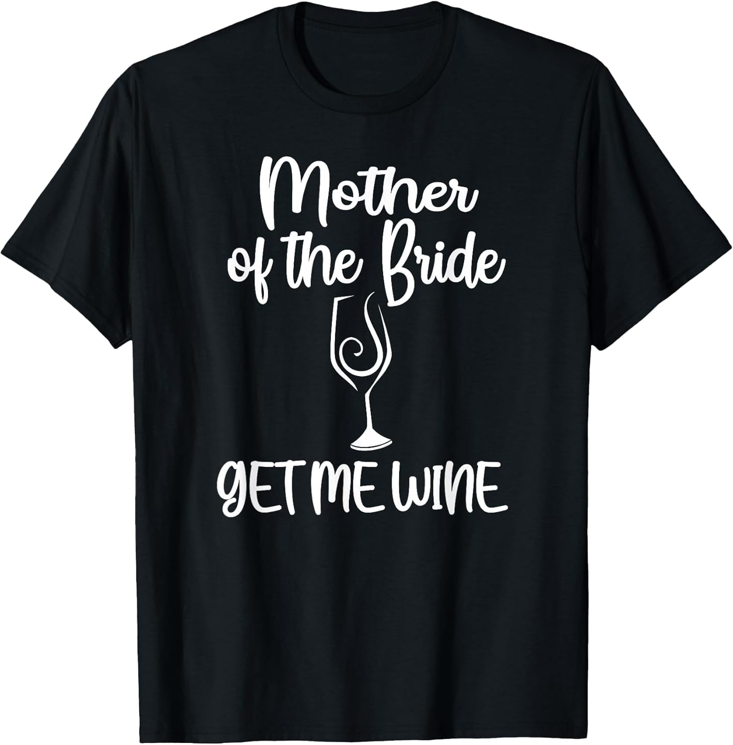 Get Me Wine Mother of The Bride Bridal Shower Mom