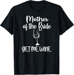 Get Me Wine Mother of The Bride Bridal Shower Mom
