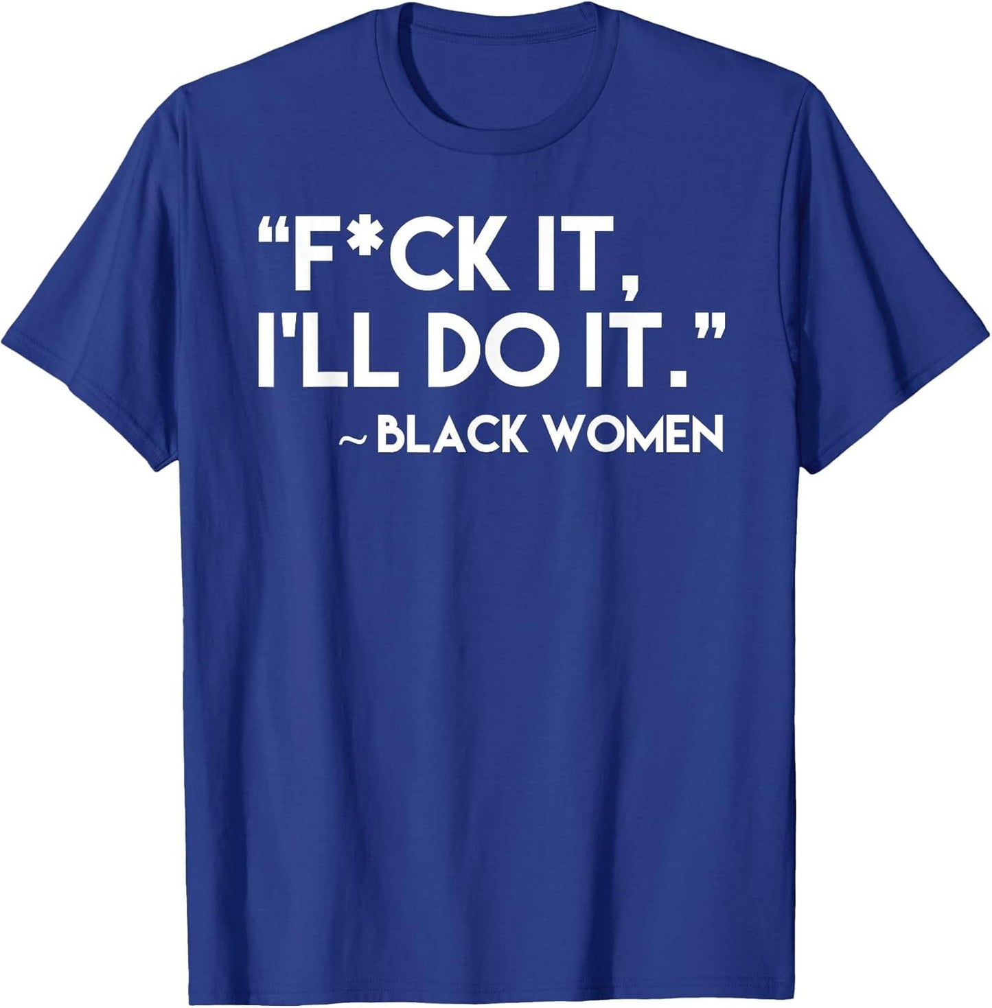 Fuck It, I'll Do It Black Women | Strong Black Woman Queen