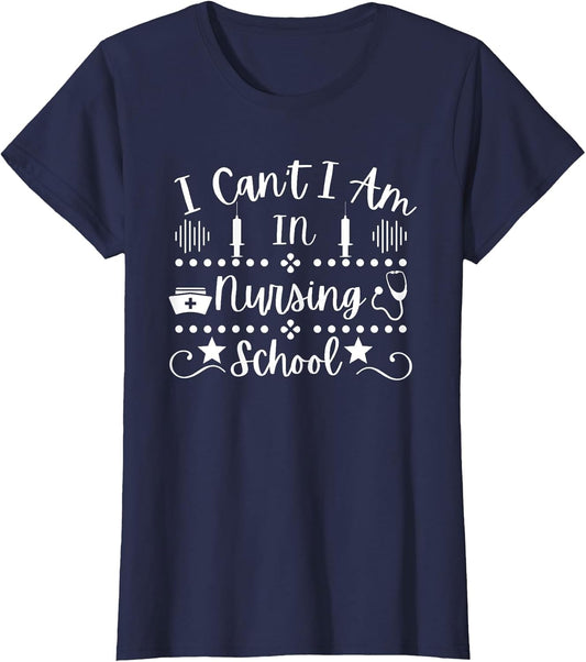 Funny Student Nurse I Can't I Am in Nursing School