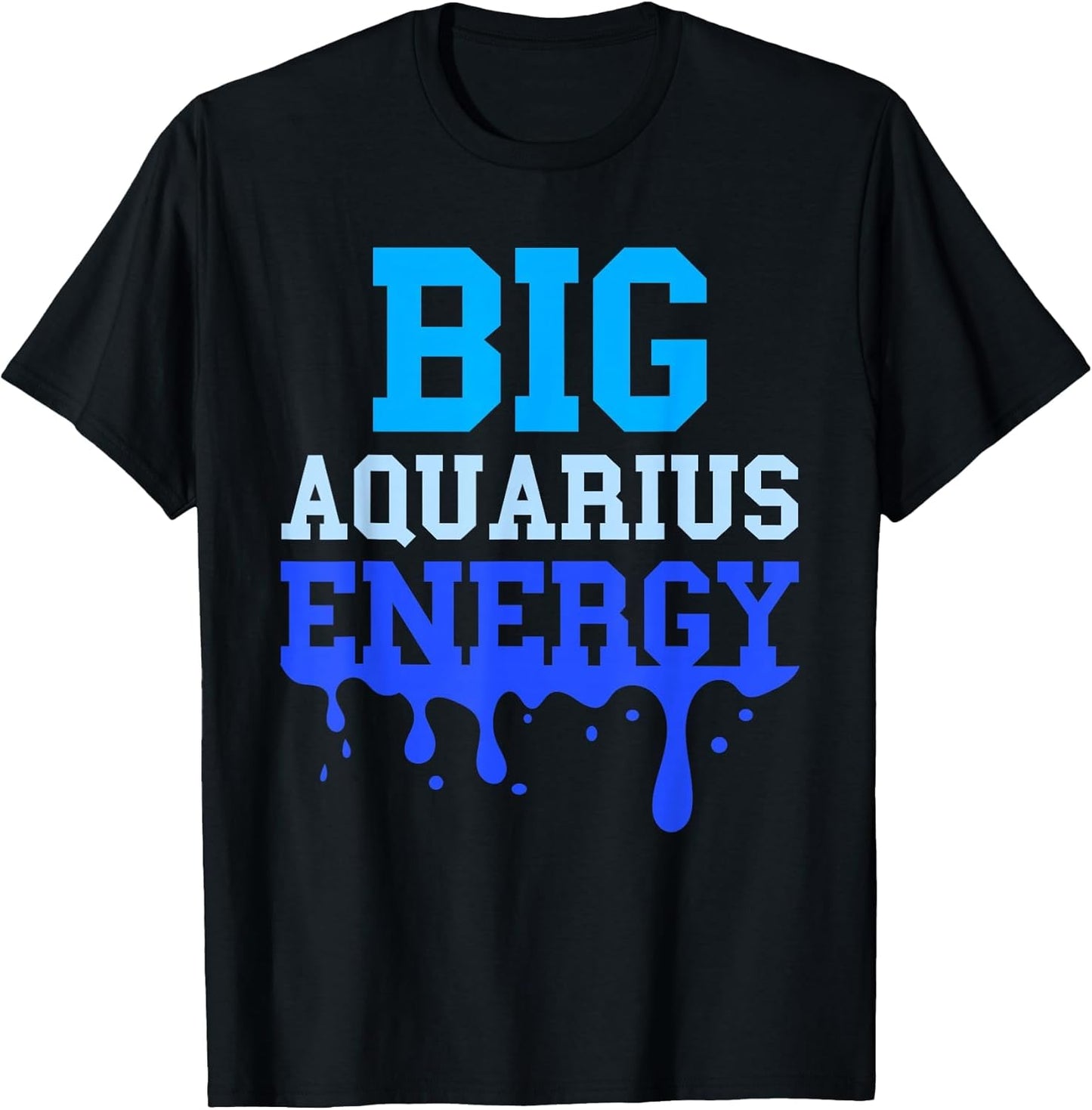Big Aquarius Energy Women Zodiac Sign Blue Drip Birthday