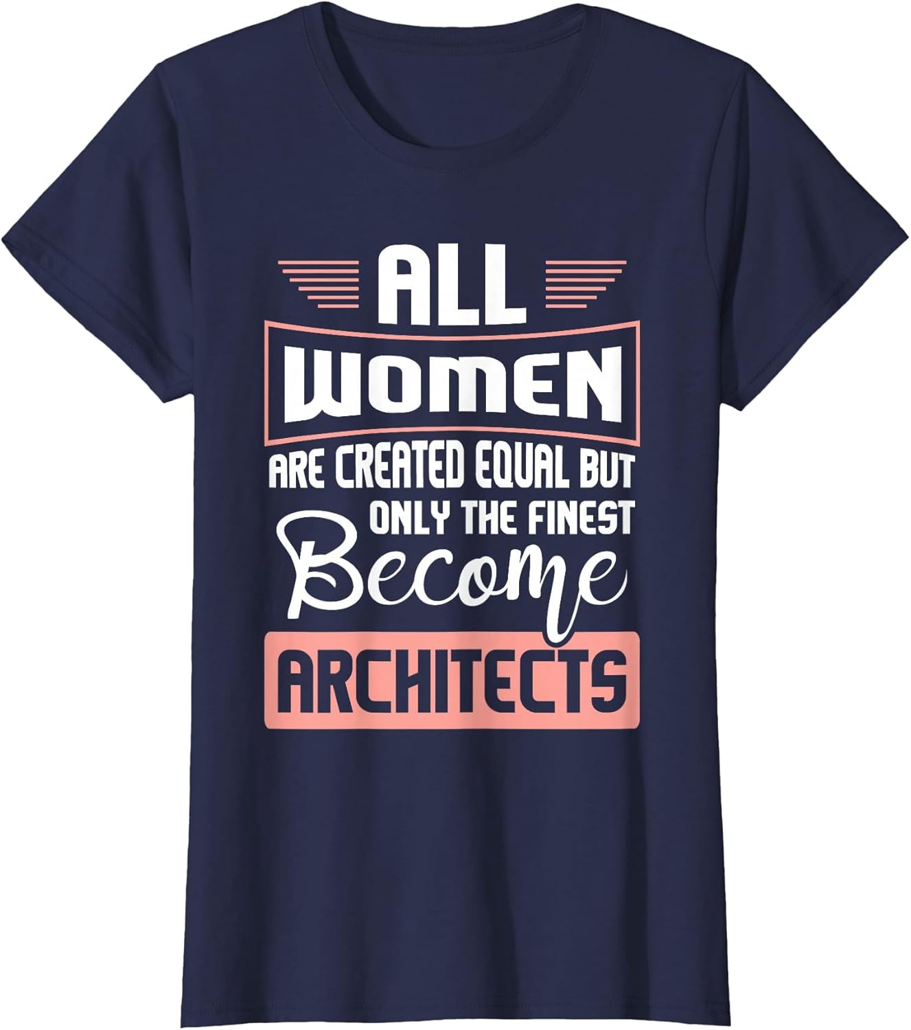 All Women are Created Equal - Architect Architecture Design