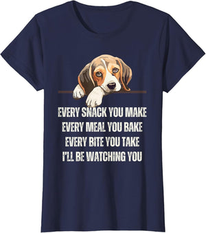 Every Snack You Make Every Meal You Bake Funny Beagle