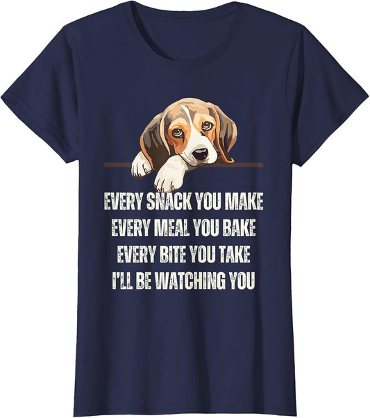 Every Snack You Make Every Meal You Bake Funny Beagle