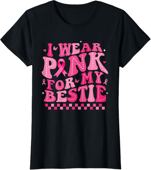 I Wear Pink for My Bestie Breast Cancer Awareness Supporter