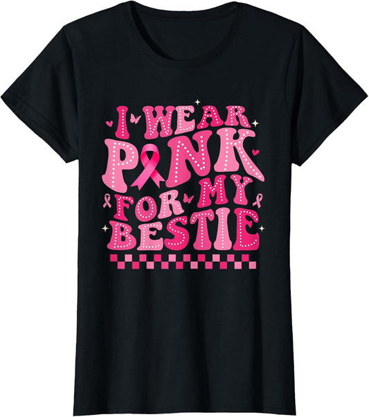 I Wear Pink for My Bestie Breast Cancer Awareness Supporter