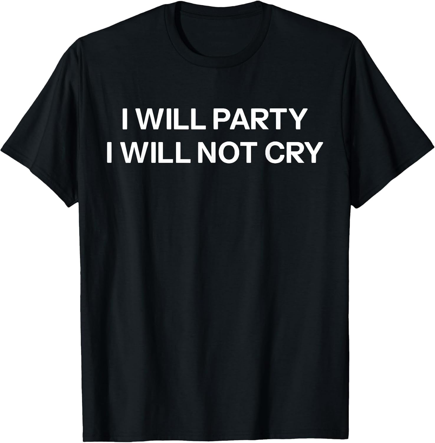 I Will Party I Will Not Cry