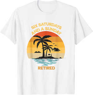 Christian Retirement Shirt -Six Saturdays and a Sunday Beach