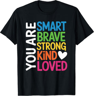 You are SMART Brave Strong Kind Loved Motivation Teacher Kid