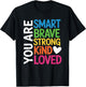 You are SMART Brave Strong Kind Loved Motivation Teacher Kid