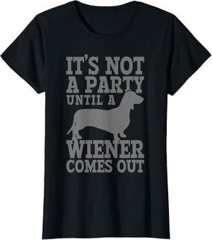 Dachshund It's Not A Party Until A Wiener Comes Out Funny