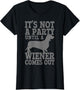 Dachshund It's Not A Party Until A Wiener Comes Out Funny