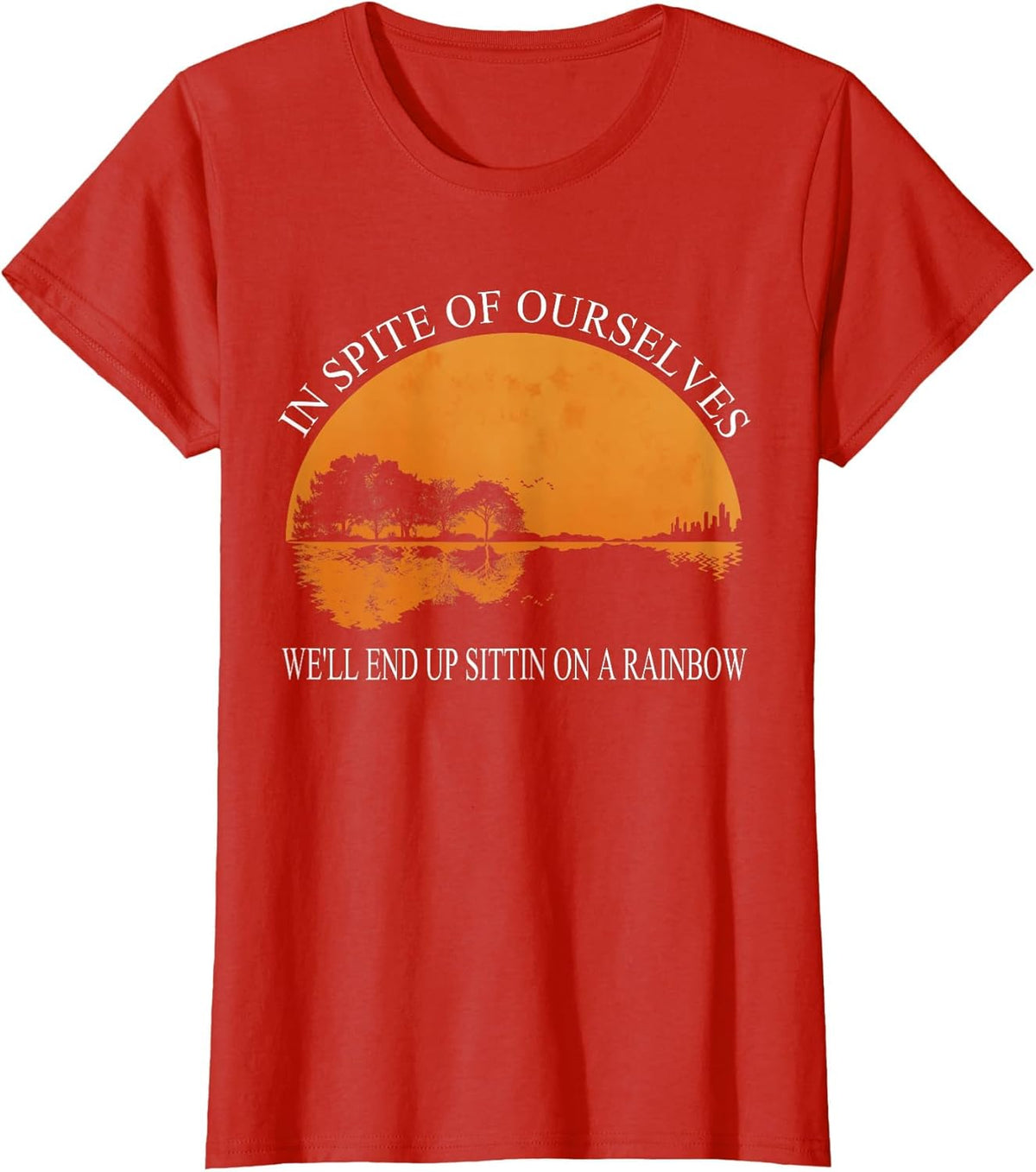 in Spite of Ourselves We'll End Up Sittin Apparel