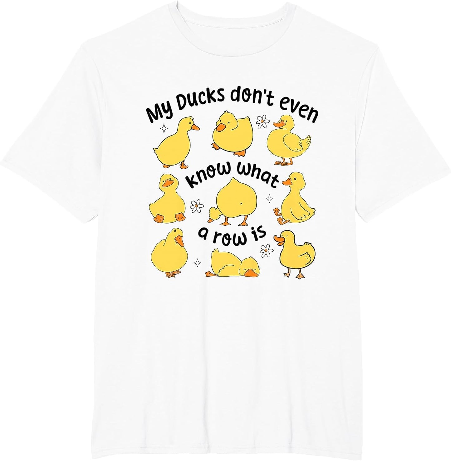 My Ducks Don't Even Know What A Rows is Funny Sarcastic