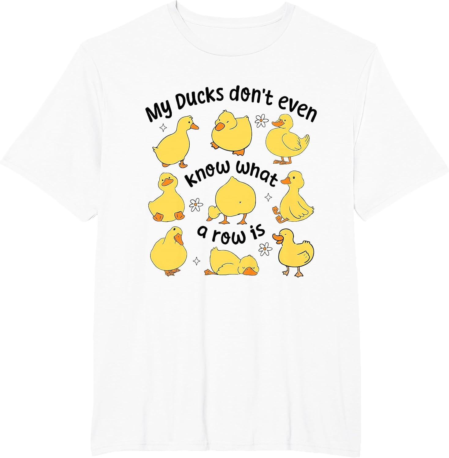 My Ducks Don't Even Know What A Rows is Funny Sarcastic