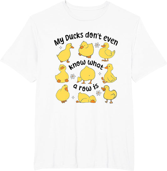 My Ducks Don't Even Know What A Rows is Funny Sarcastic