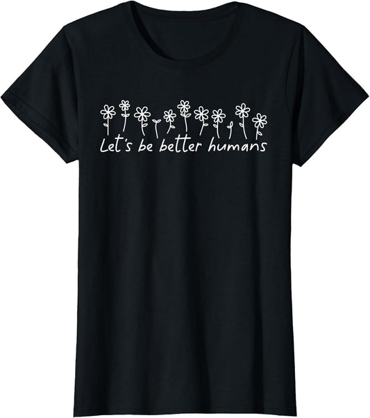 Let's Be Better Humans Motivational