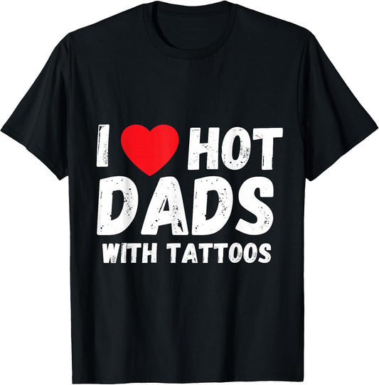 I Heart Hot Dads with Tattoos I Love Hot Dads