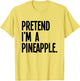 Pretend I'm A Pineapple Funny Halloween Party Costume