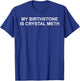 My Birthstone is Crystal Meth Funny Design