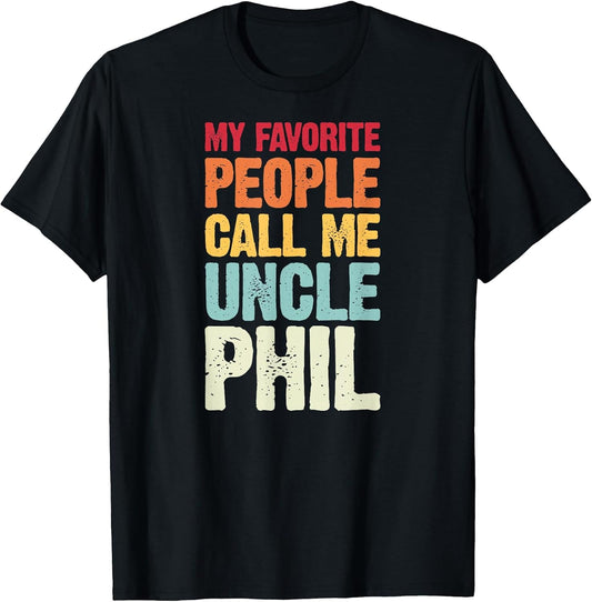 My Favorite People Call Me Uncle Phil Personalized Name
