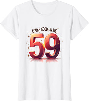 59 Looks Good On Me - Birthday Gift 59 Year Old