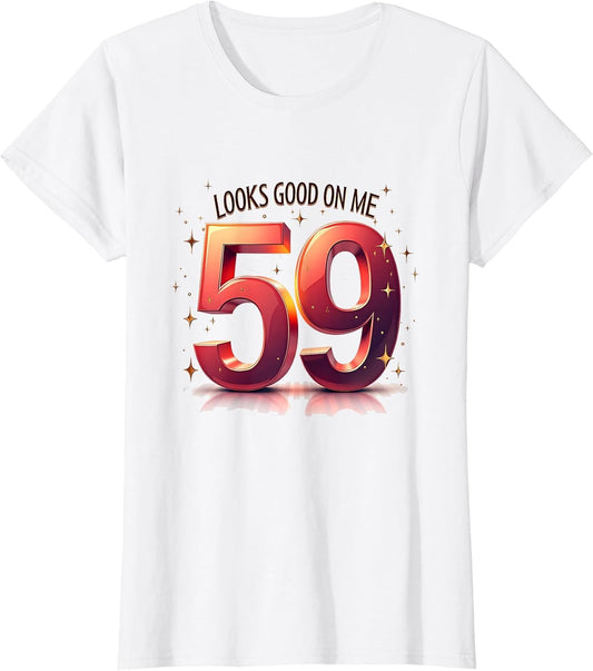 59 Looks Good On Me - Birthday Gift 59 Year Old