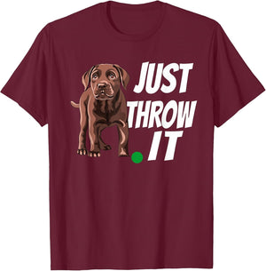 Funny Chocolate Labrador Retriever Just Throw It Lab Dog
