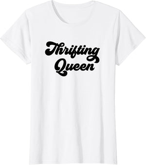 Thrifting Queen/Thrift Store Love/Funny Thrifter Saying