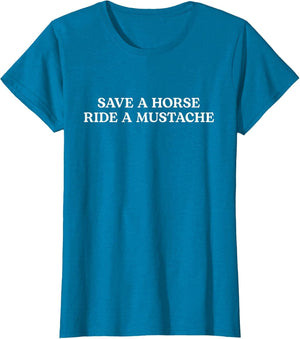 Save A Horse Ride A Mustache