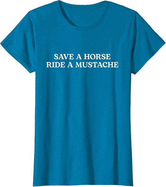 Save A Horse Ride A Mustache