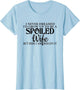 I Never Dreamed I'd Grow Up to Be a Spoiled Wife Funny Wife