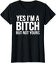 Yes I'm A Bitch But Not Yours
