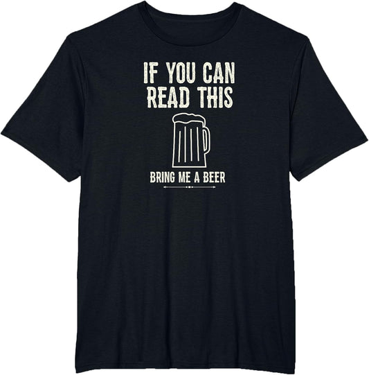 If You Can Read This Bring Me a Beer Funny Shirt