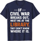 If Civil War Breaks Out Meet Me at The Library Reading Humor