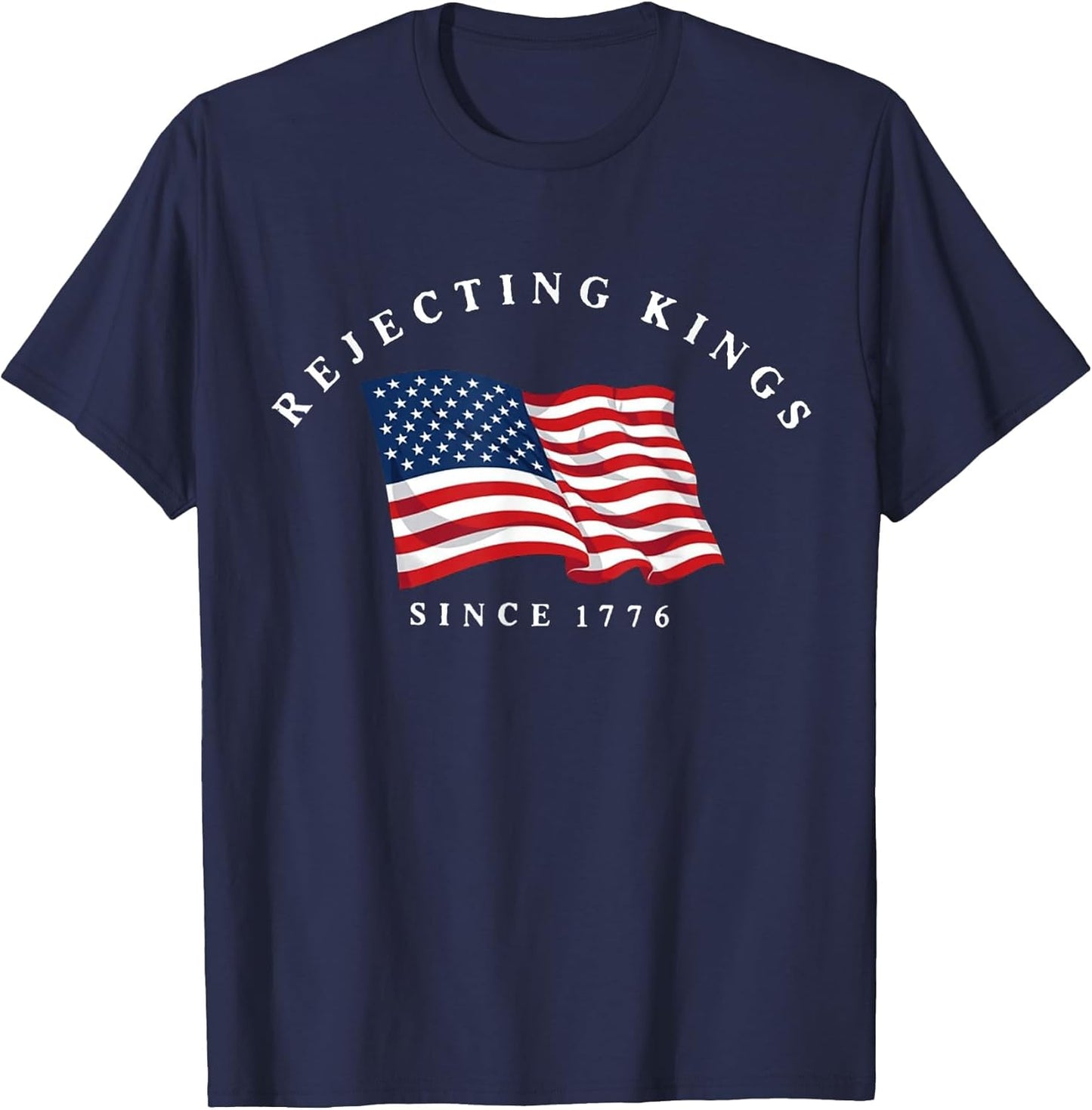 Rejecting Kings Since 1776 Patriotic USA Flag 4th of July