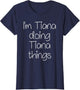 I'm Tiana Doing Funny Things Women Birthday Name Gift