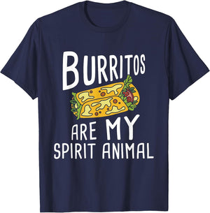 Burritos are My Spirit Animal - Mexican Food Lover Foodie