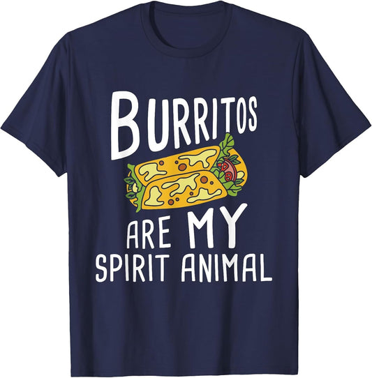 Burritos are My Spirit Animal - Mexican Food Lover Foodie