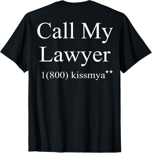 Call My Lawyer 1(800) KissMyAss (on Back)