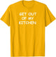 Get Out of My Kitchen Chef Cooking Novelty Shirt