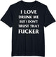 I Love Drunk Me But I Don't Trust That Fucker