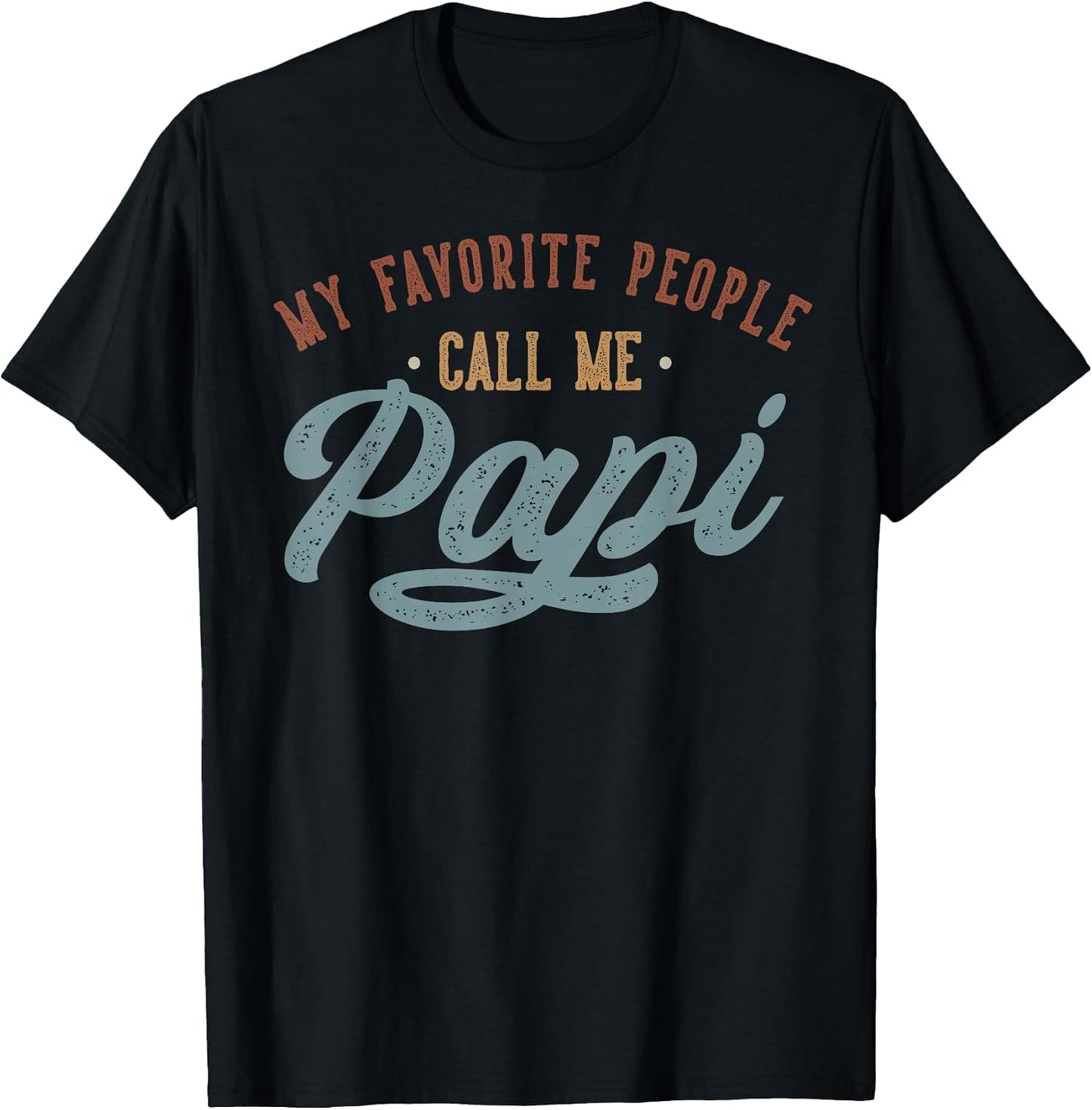 My Favorite People Call Me Papi - Funny Papi Birthday