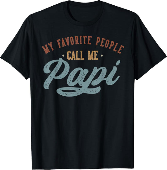 My Favorite People Call Me Papi - Funny Papi Birthday